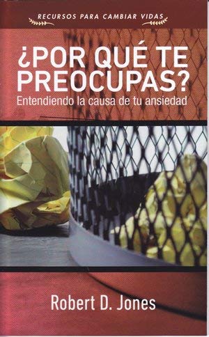 ¿Por Qué Te Preocupas? - entendiendo la causa de tu ansiedad