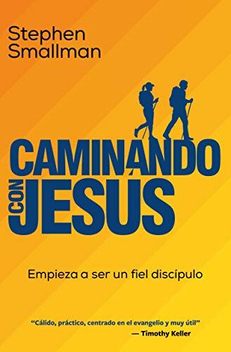 Caminando con Jesús: empieza a ser un fiel discipulo