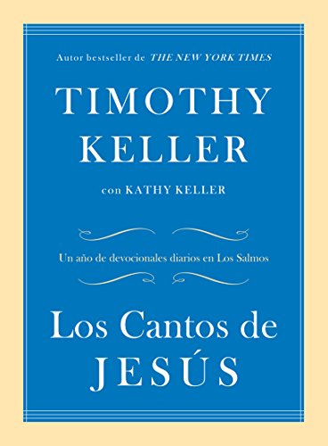 Los Cantos de Jesús: Un año de devocionales diarios en Los Salmos