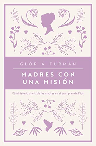 Madres con una misión: El ministerio diario de las madres en el gran plan de Dios