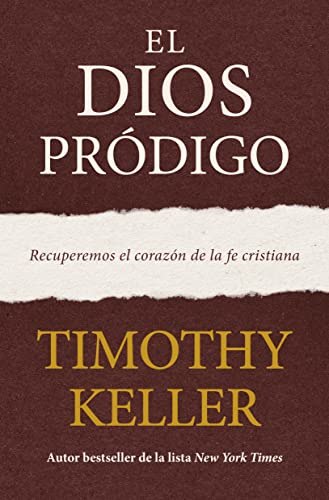 El Dios pródigo: recuperemos el corazon de la fe cristiana