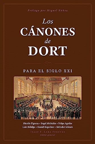 Los Cánones de Dort para el siglo XXI (Spanish Edition)