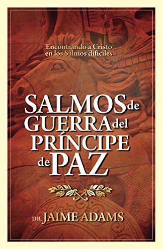 Salmos de Guerra del Príncipe de Paz: Encontrando a Cristo en los Salmos difíciles