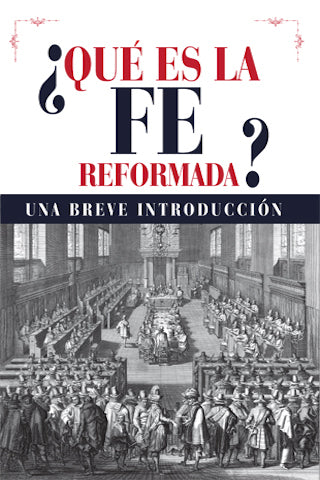 ¿Qué es la fe reformada?: Una breve introducción