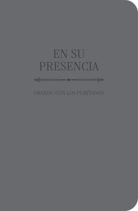 En Su Presencia: orando con los puritanos