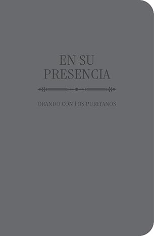 En Su Presencia: orando con los puritanos