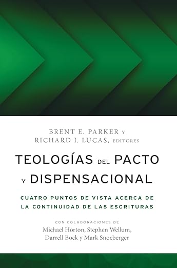 Teologías del pacto y dispensacional: cuatro puntos de vista acerca de la continuidad de las Escrituras