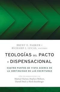 Teologías del pacto y dispensacional: cuatro puntos de vista acerca de la continuidad de las Escrituras