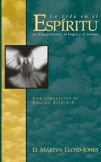 La Vida en el Espiritu - en el matrimonio, el hogar y el trabajo