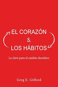 El Corazón y los Hábitos: La clave para el cambio duradero