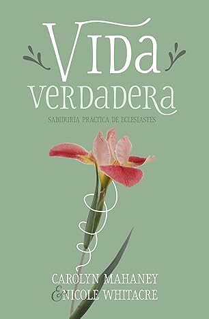 Vida Verdadera: sabiduria practica de Eclesiastes