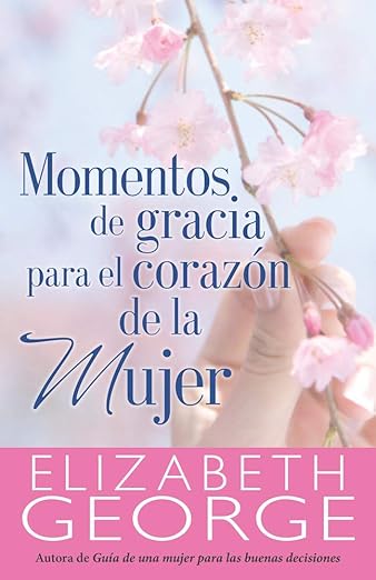 Momentos de Gracia para el corazón de la mujer