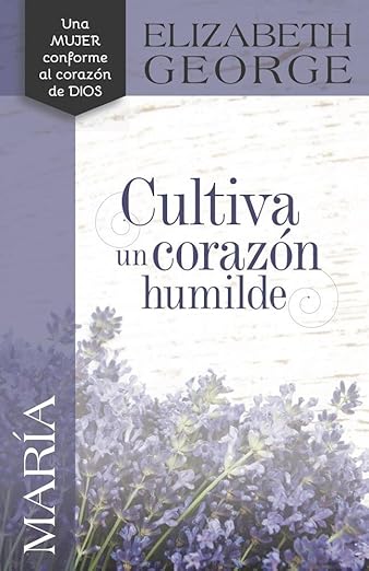 Maria: cultiva un corazón humilde