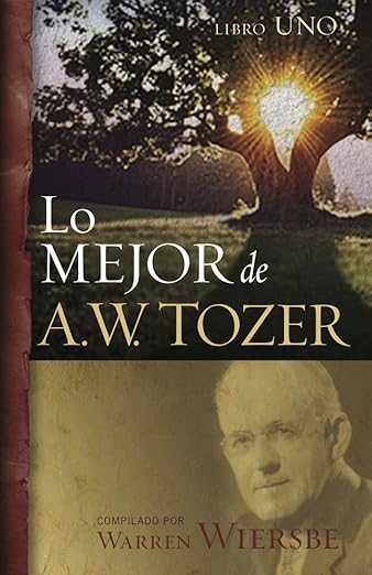 Lo mejor de A.W. Tozer. Libro Uno