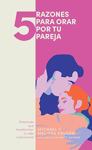 5 Razones para orar por tu pareja - Oraciones que transforman tu vida matrimonial