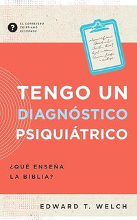 Tengo un Diagnóstico Psiquiátrico - ¿Qué enseña la Biblia?