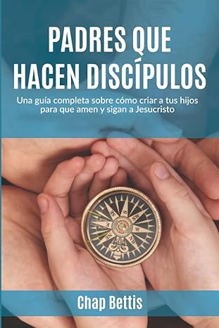 Padres que Hacen Discipulos