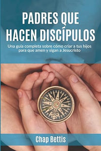 Padres que Hacen Discipulos