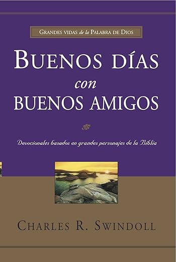 Buenos Dias Con Buenos Amigos: Devocionales basados en grandes personajes de la Biblia