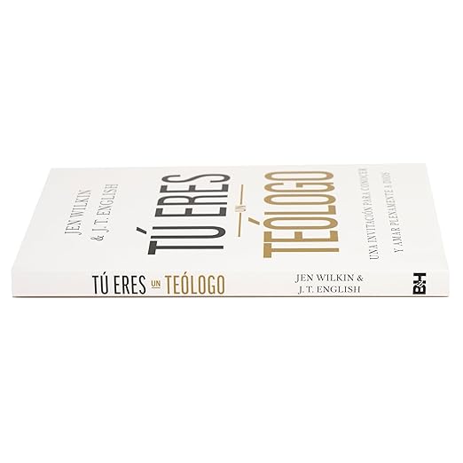 Tu Eres un Teologo: una invitacionpara conocer y ama plenamente a Dios