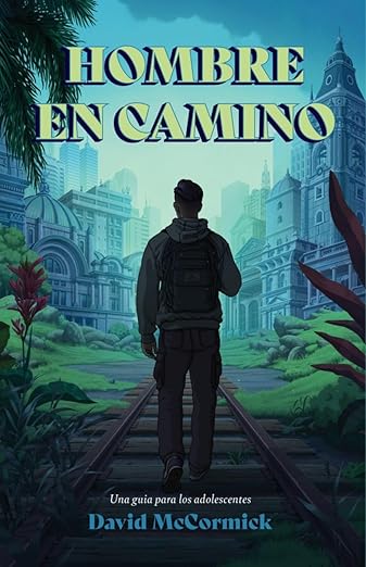 Hombre en Camino: una guia para los adolescentes