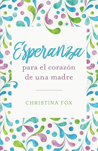 Esperanza para el corazon de una madre