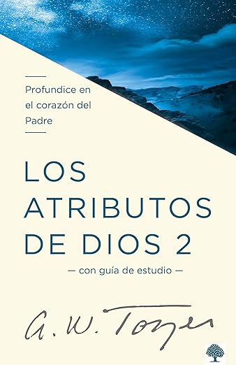 Los Atributos de Dios 2: un viaje hacia el corazon del Padre