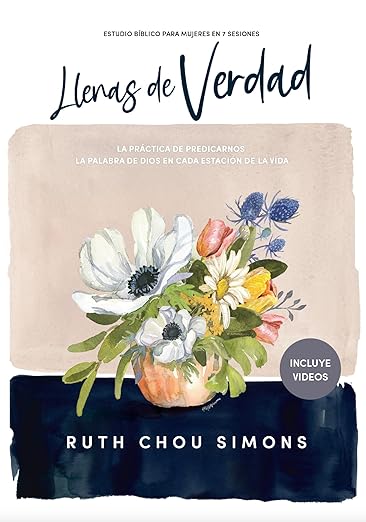 Llenas de Verdad: La práctica de predicarnos la Palabra de Dios en cada etapa de la vida