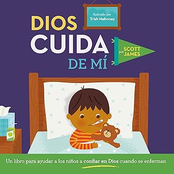 Dios cuida de mí: Un libro para ayudar a los niños a confiar en Dios cuando se enferman