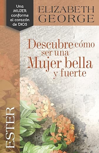 Ester: Descubre cómo ser una mujer bella y fuerte