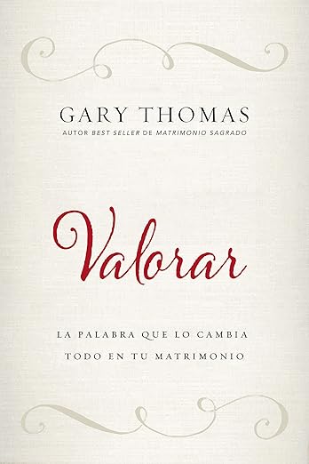 Valorar: La palabra que lo cambia todo en tu matrimonio