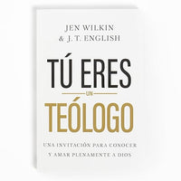 Tu Eres un Teologo: una invitacionpara conocer y ama plenamente a Dios