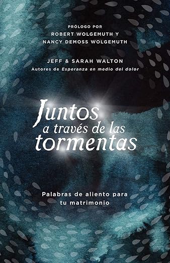 Juntos a través de las tormentas: Palabras de aliento para tu matrimonio