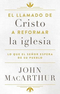 El Llamado de Cristo a reformar la iglesia: Lo que el Señor espera de su pueblo