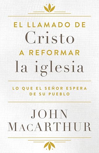 El Llamado de Cristo a reformar la iglesia: Lo que el Señor espera de su pueblo