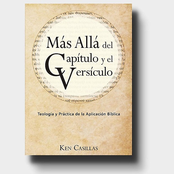 Más allá del capítulo y el versículo: teologia y practica de la aplicacion biblica
