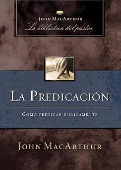 La Predicación: Cómo predicar bíblicamente