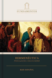 Hermeneutica: practicas generales y temas de actualidad (serie Fundamentos)