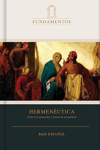 Hermeneutica: practicas generales y temas de actualidad (serie Fundamentos)