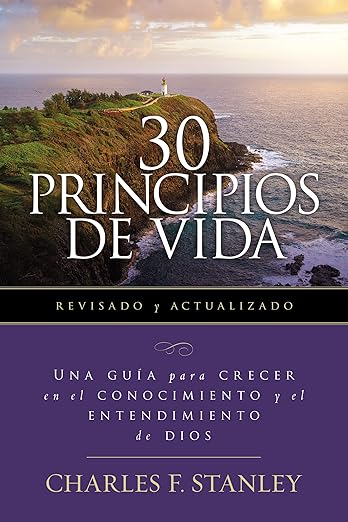 30 Principios de vida: una guía de estudio para crecer en el conocimiento y el entendimiento de Dios (revisado y actualizado)