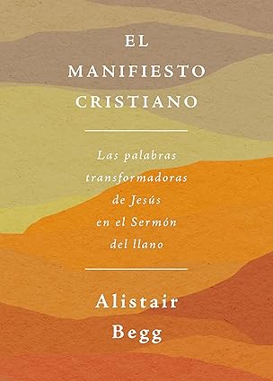 El Manifiesto Cristiano: las palabras transformadoras de Jesus en el sermon del llano