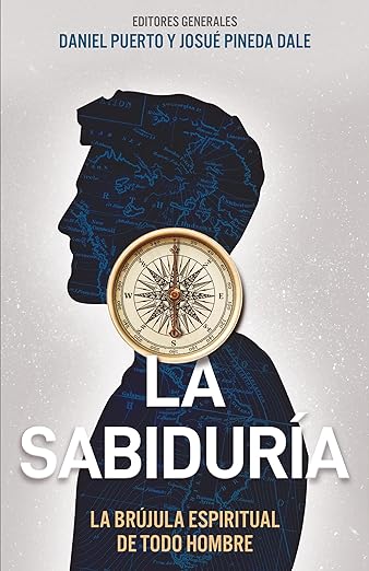 La Sabiduria: la brujula espiritual de todo hombre
