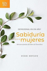 Devocional en un año "Sabiduría para mujeres": 365 devocionales del libro de Proverbios