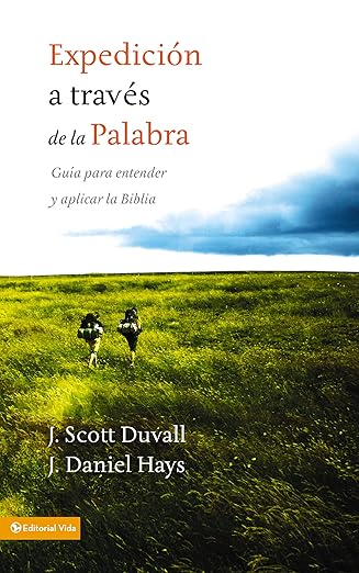 Expedicion a traves de la Palabra: Guia para entender y aplicar la Biblia
