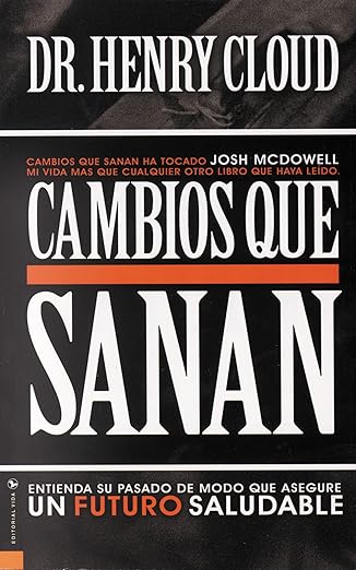 Cambios que Sanan: entienda su pasado de modo que asegure un futuro saludable