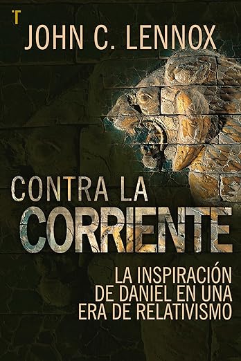 Contra la Corriente: La inspiración de Daniel en una era de Relativismo