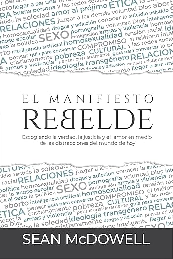 El Manifiesto Rebelde: Escogiendo la Verdad, la Justicia y el amor en medio de las distracciones del mundo de Hoy.