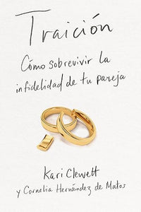 Traición: Cómo sobrevivir la infidelidad de tu pareja