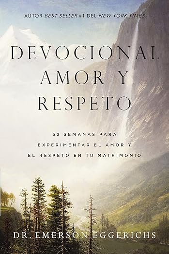 Devocional amor y respeto: 52 semanas para experimentar el amor y el respeto en su matrimonio