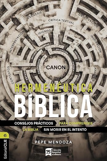Hermeneutica Biblica: Consejos practicos para comprender la Biblia sin morir en el intento